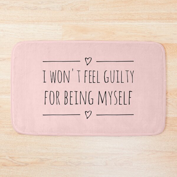 Item preview, I WON'T FEEL GUILTY FOR BEING MYSELF (black text) designed and sold by hakana86.