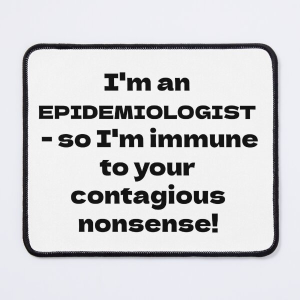 Item preview, Epidemiologist - Immune to your nonsense designed and sold by Glenn Slingsby.