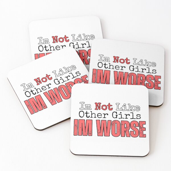 Item preview, Im Not Like Other Girls Im Worse designed and sold by YrtemmyS.