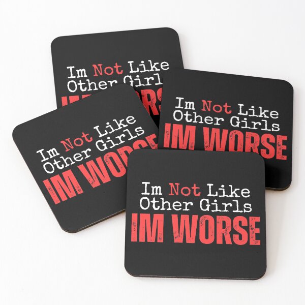 Item preview, Im Not Like Other Girls Im Worse designed and sold by YrtemmyS.