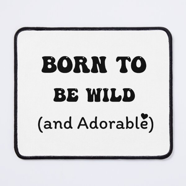 Item preview, Born to be wild (and adorable) designed and sold by JAJAH6542.