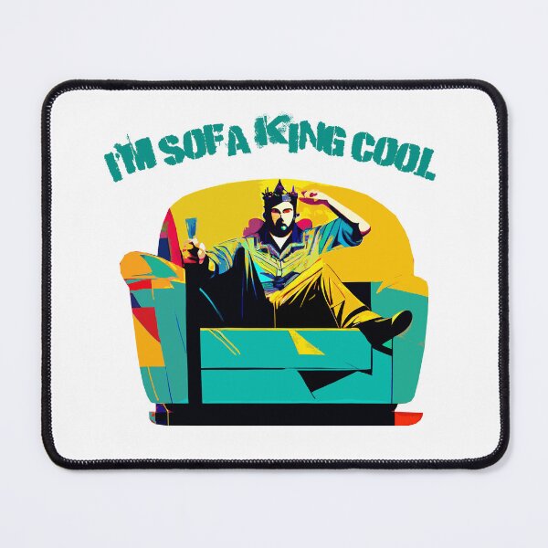 Item preview, I’m Sofa King Cool. Play on words. designed and sold by EdgyEdgeArt.