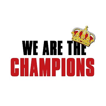 "WE ARE THE CHAMPIONS" Stickerundefined by Aspretto | Redbubble