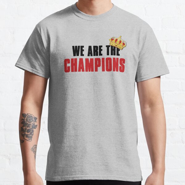 We are the champions champion shirt online