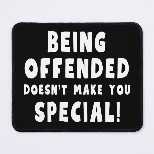 Item preview, Being Offended Doesn't Make You Special  designed and sold by MojaveTradePost.