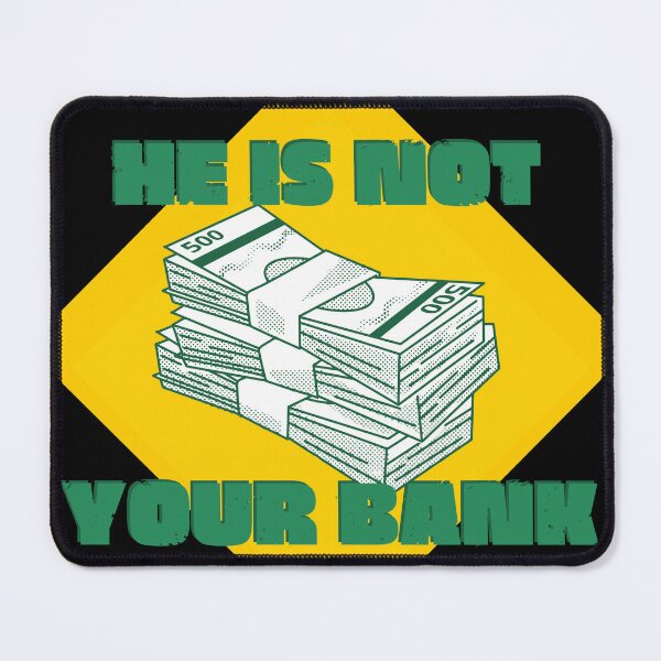 Item preview, He Is Not Your Bank Funny Money Text  designed and sold by SoulTints.