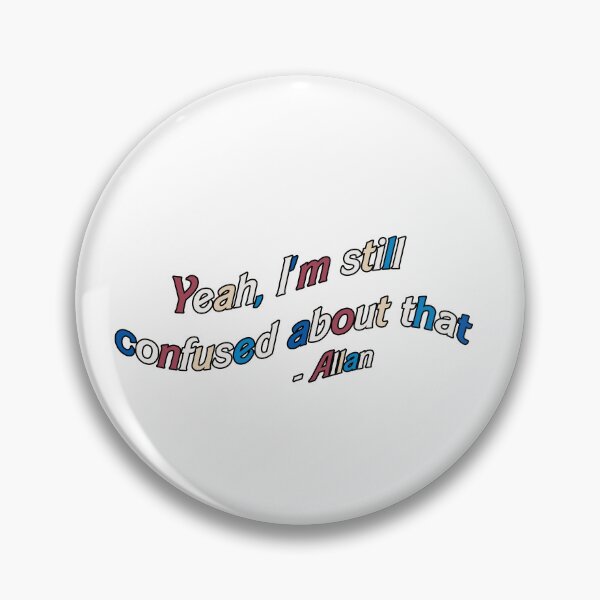 Item preview, Yeah, I'm still confused about that - Allan designed and sold by RoserinArt.
