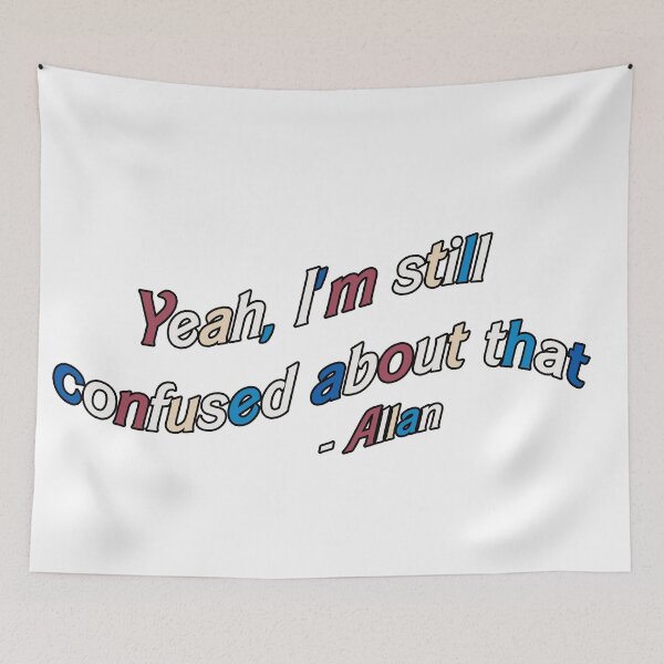 Item preview, Yeah, I'm still confused about that - Allan designed and sold by RoserinArt.