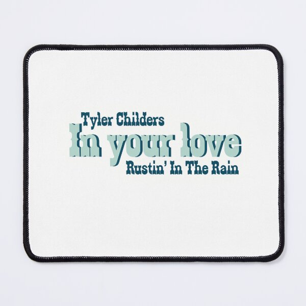 Item preview, In Your Love - Tyler Childers - Rustin’ In The Rain - Blue designed and sold by GooseCafe.