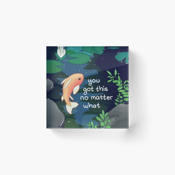 Item preview, "You Got This No Matter What" Pond Fish designed and sold by thelatestkate.