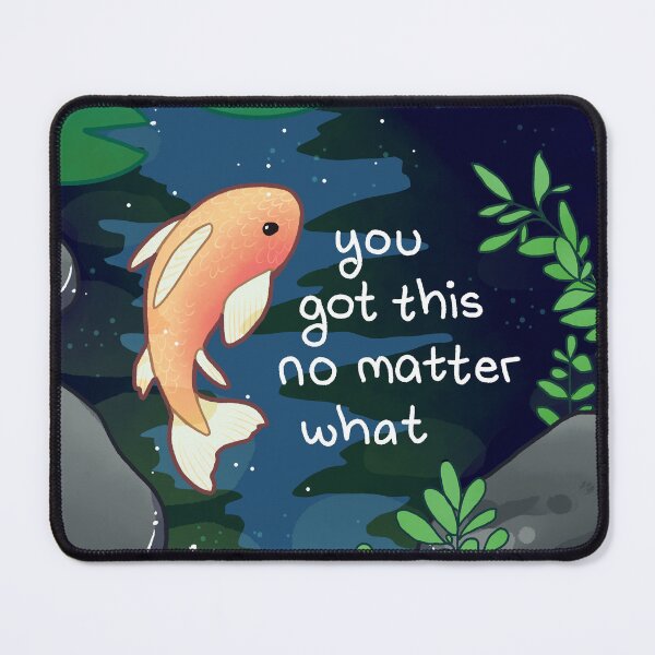 Item preview, "You Got This No Matter What" Pond Fish designed and sold by thelatestkate.