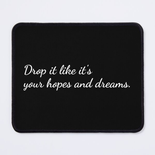 Item preview, Drop it like it's your hopes and dreams designed and sold by unspired.