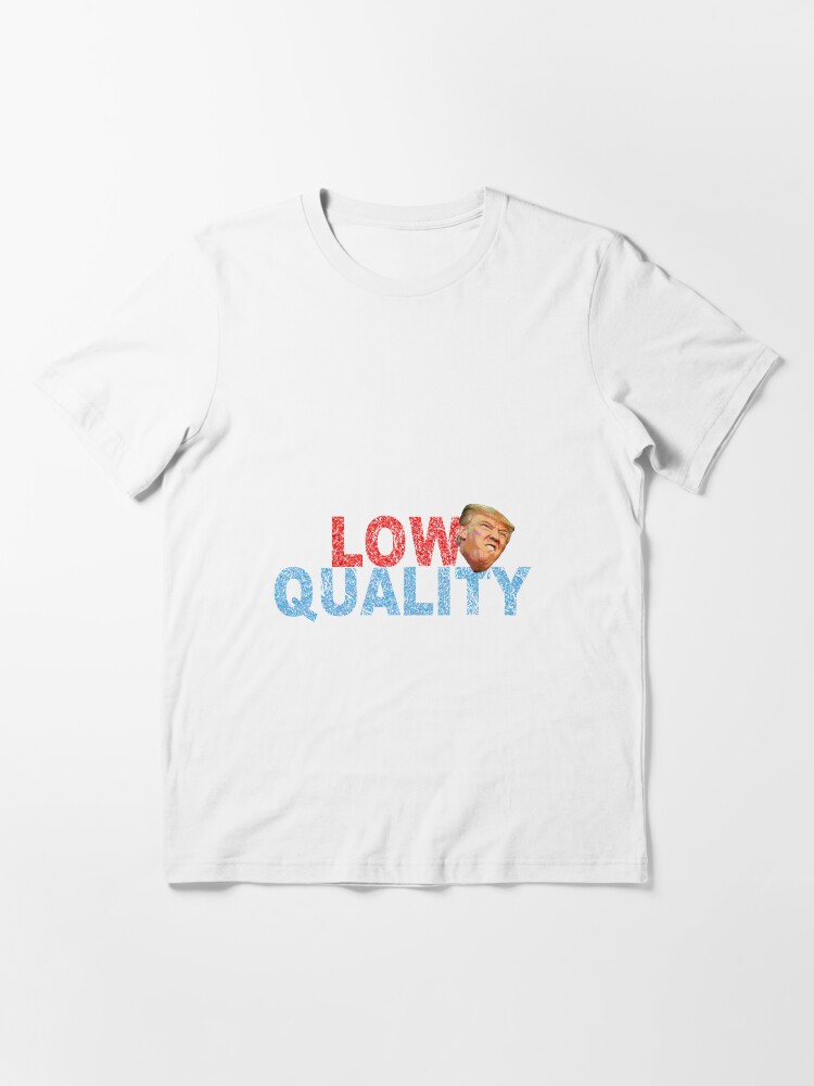 low quality shirt