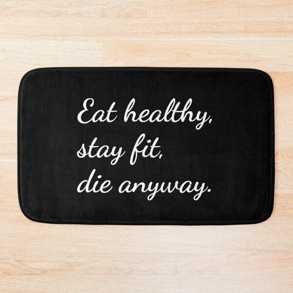 Item preview, Eat healthy, stay fit, die anyway. designed and sold by unspired.