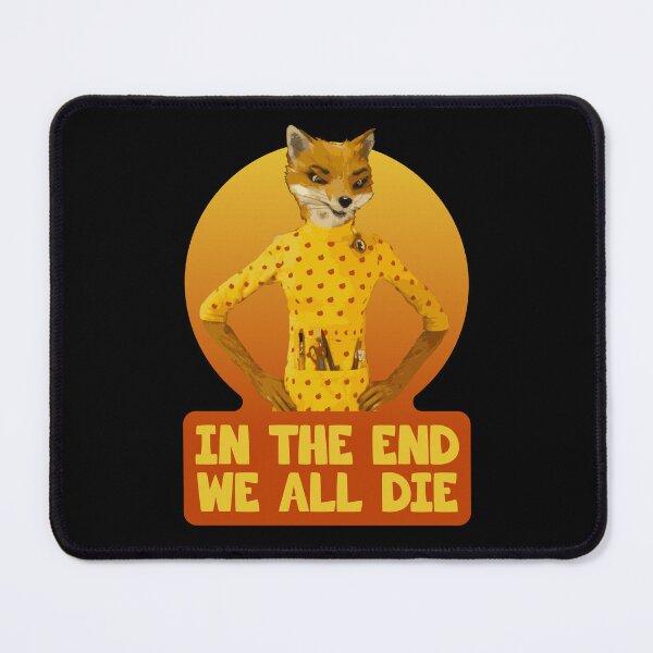 Item preview, Fantastic Mr Fox - Felicity - In The End We All Die designed and sold by IfDesignGroup.