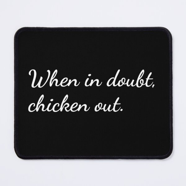 Item preview, When in doubt, chicken out. designed and sold by unspired.