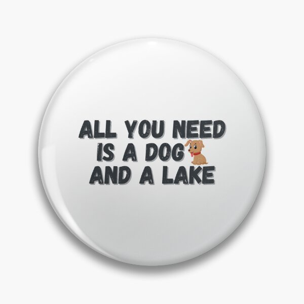 Item preview, All you need is a dog and a lake designed and sold by JanitaHinkle.