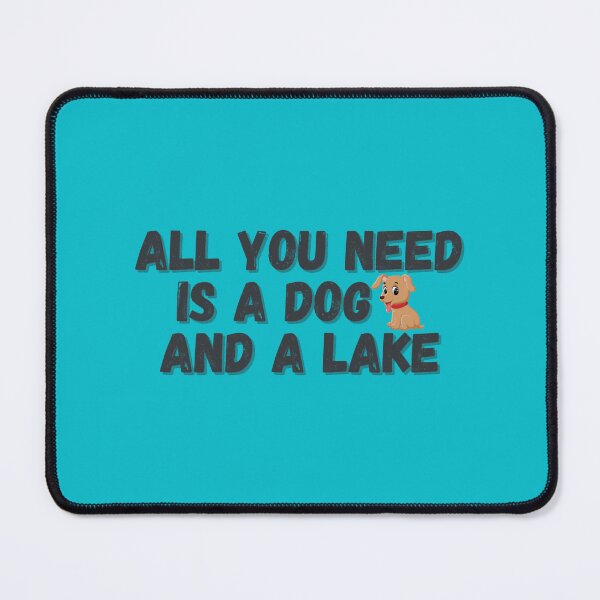 Item preview, All you need is a dog and a lake designed and sold by JanitaHinkle.