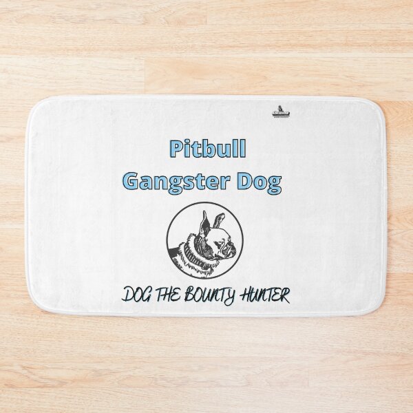 Item preview, Dog the Bounty Hunter  pitbull dog says Graphic designed and sold by JanitaHinkle.