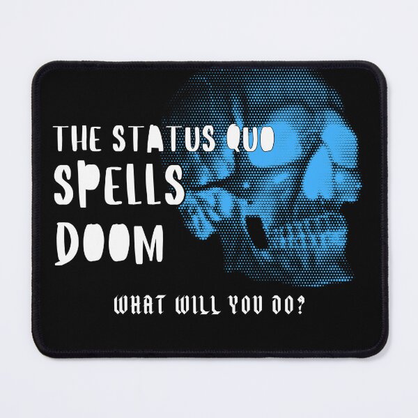 Item preview, The Status Quo Means Doom, What Will You Do? designed and sold by AliasLexReyes.