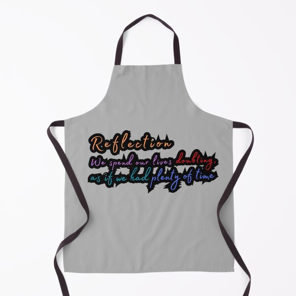 Item preview, Reflection We spend our lives doubting, as if we had plenty of time designed and sold by LoujosDesign.