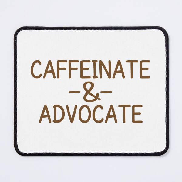 Item preview, Caffeinate and advocate designed and sold by MOONINSPIRATION.