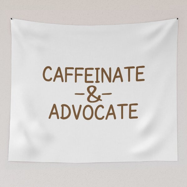 Item preview, Caffeinate and advocate designed and sold by MOONINSPIRATION.