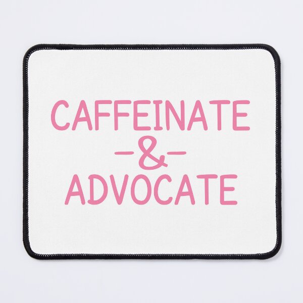 Item preview, Caffeinate and advocate designed and sold by MOONINSPIRATION.