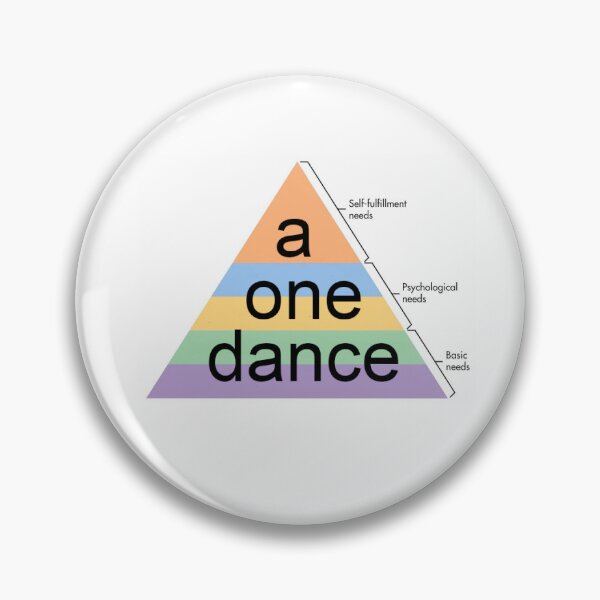 Item preview, Maslow's Hierarchy of I Need a One Dance  designed and sold by Wollmanworks.