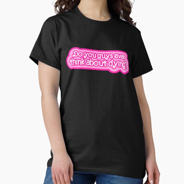 Item preview, do you guys ever think about dying? designed and sold by Shopthestan.