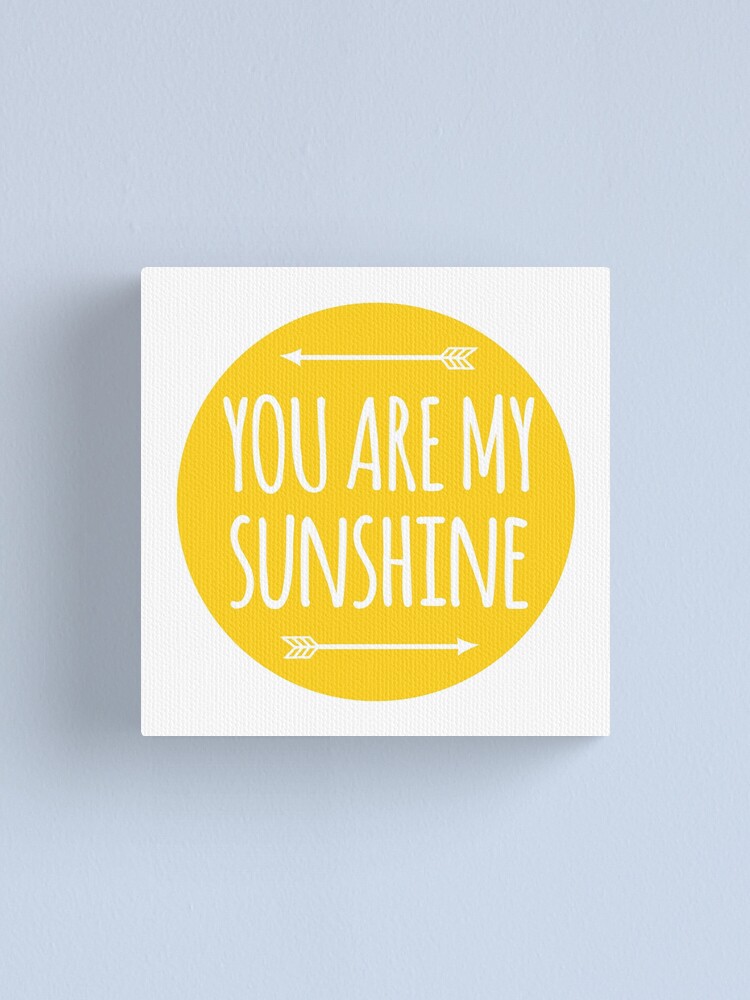 You Are My Sunshine Canvas Print Art Collectibles Prints Minyamarket Com