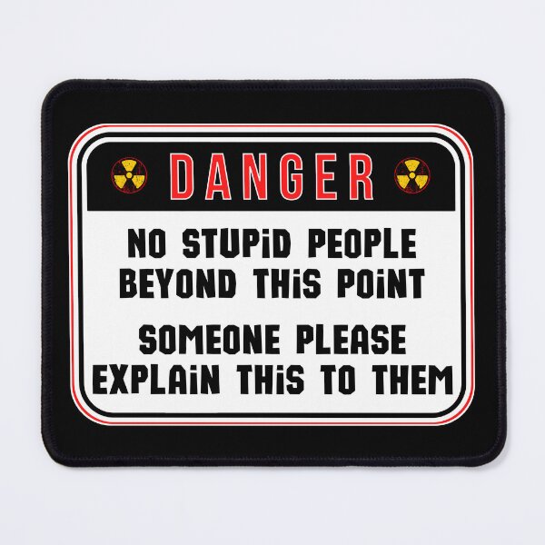 Item preview, DANGER: No Stupid People Beyond This Point - Someone Please Explain This To Them - funny warning signs designed and sold by DesignsFromTW-S.