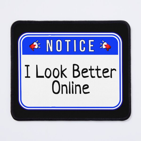 Item preview, NOTICE: I Look Better Online - funny warning signs designed and sold by DesignsFromTW-S.