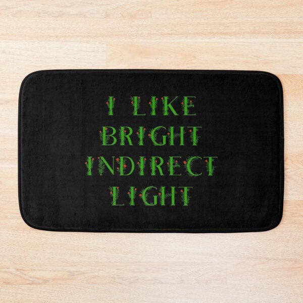 Item preview, I Like Bright Indirect Light - Indoor Plants Also Like Bright Indirect Light - I am a plant lover. designed and sold by Oaks Creations.