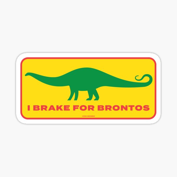 Item preview, I Brake For Brontos designed and sold by David Orr.