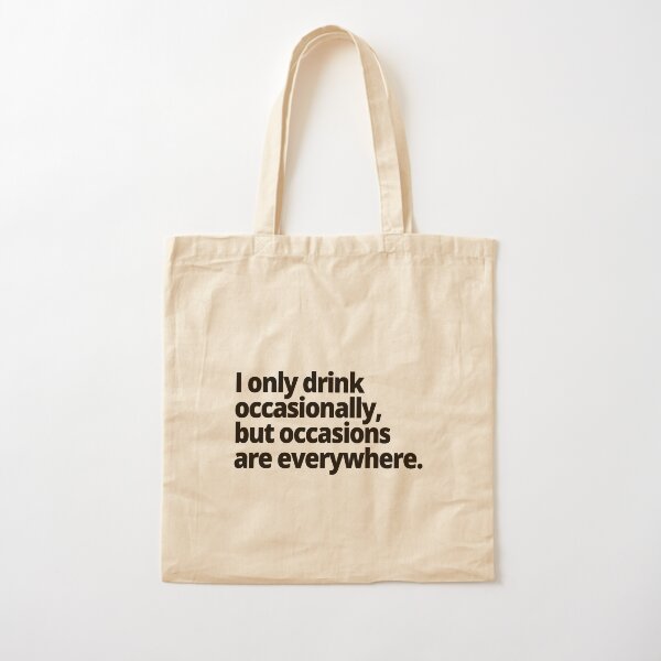 Item preview, I only drink occasionally, but occasions are everywhere. designed and sold by WittyChest.