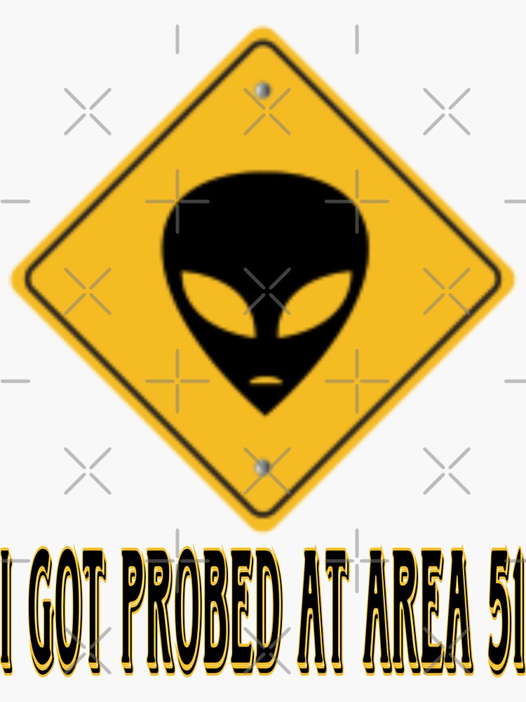 I Got Probed at Area 51 Sticker for Sale by Halebopster