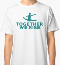 Together We Rise - All proceeds go to RAINN Classic T-Shirt
