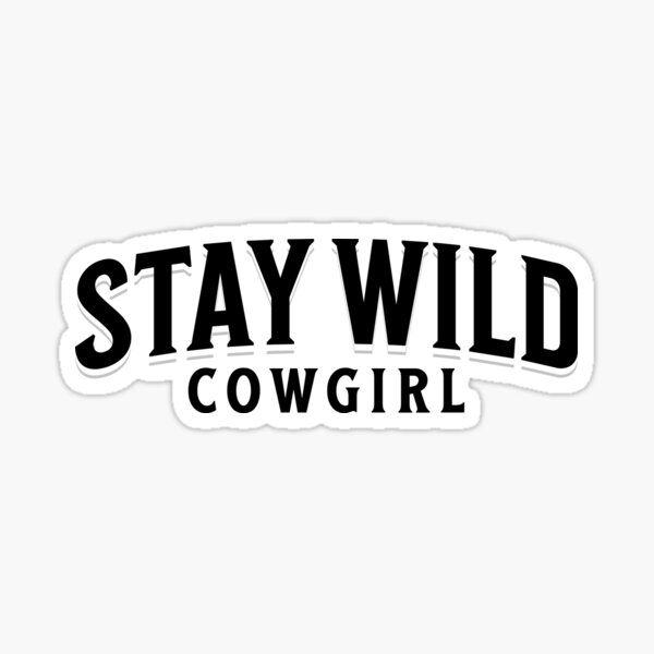 Artikel-Vorschau von Bleib wildes Cowgirl, designt und verkauft von DesignHausArt.