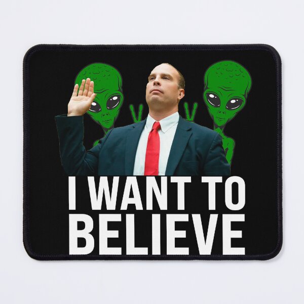 Item preview, I want to believe in David Grusch designed and sold by angus77ok.