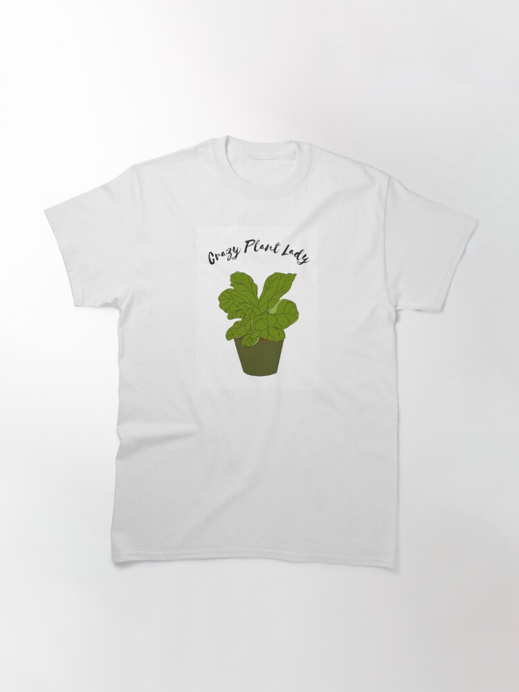 Discover Crazy Plant Lady Fiddleleaf Fig  | Classic T-Shirt