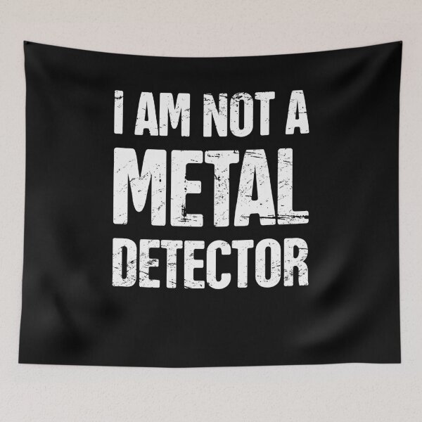 Item preview, I Am Not A Metal Detector | Detecting Graphic designed and sold by Jam Jar.