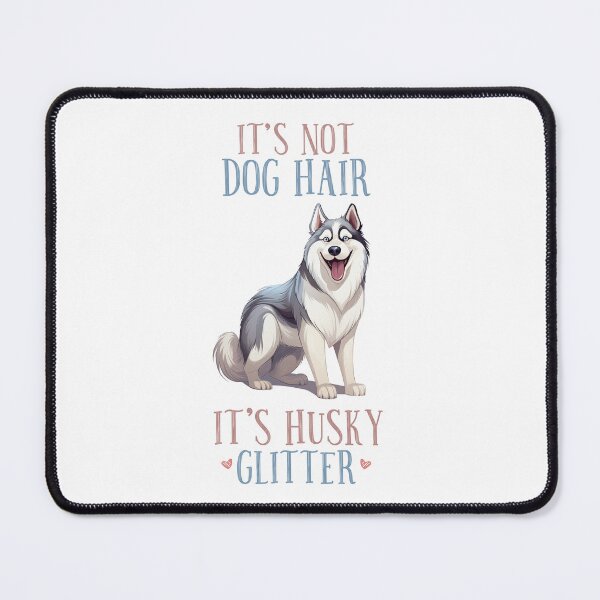 Item preview, It's Not Dog Hair It's Husky Glitter designed and sold by Niftylife.