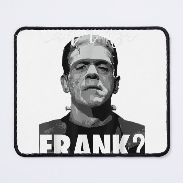 Item preview, Can I be Frank Frankenstein design designed and sold by AurichJohanna.
