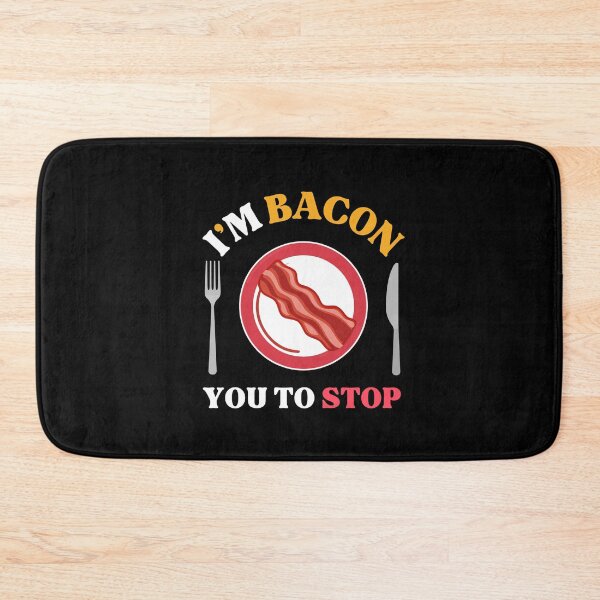 Item preview, I'm Bacon You to Stop designed and sold by WhitepaperStyle.
