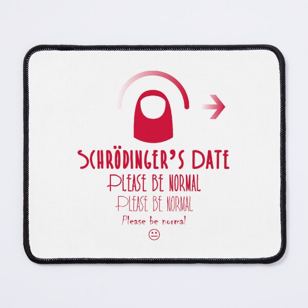 Item preview, Schrödinger's adventures in online dating (please be normal) designed and sold by Relics Of The Day.