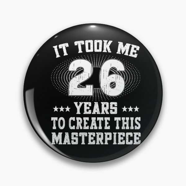 Item preview, It took me 26 years - Birthday Happy Birthday designed and sold by dJ-Design.