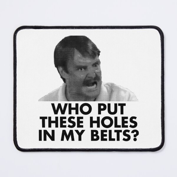 Item preview, WHO PUT THESE HOLES IN MY BELTS designed and sold by irving-fahey.