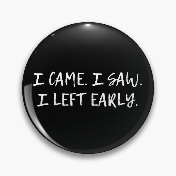 Item preview, I came. I saw. I left early designed and sold by creativo21.