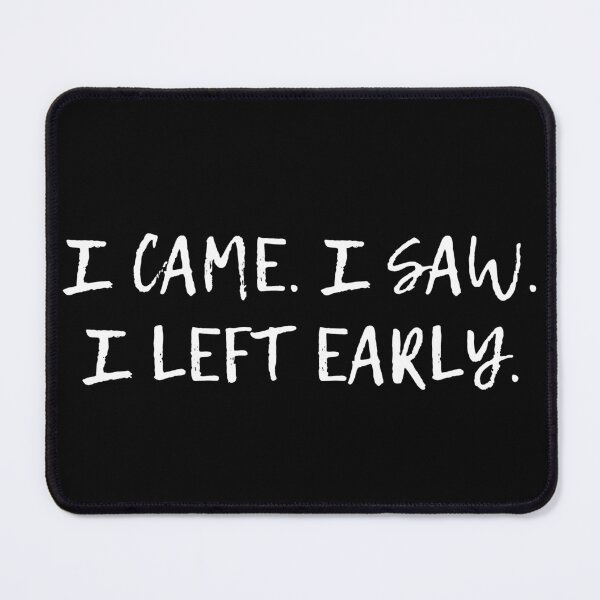 Item preview, I came. I saw. I left early designed and sold by creativo21.